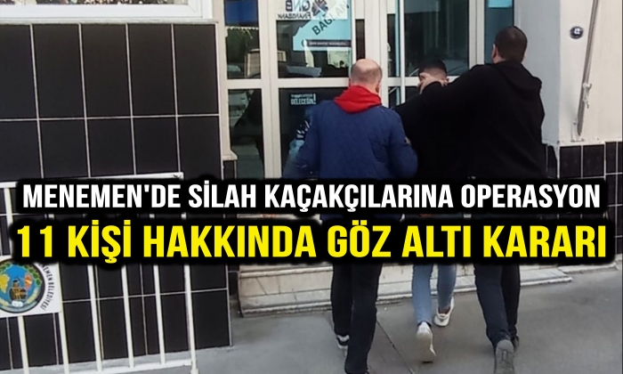 Menemen’de Silah Kaçakçılarına Operasyon 11 Kişi Hakkında Göz Altı Kararı