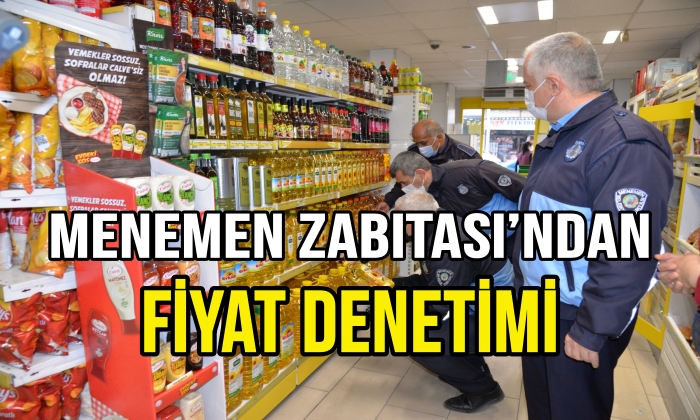 MENEMEN ZABITASI’NDAN ‘FİYAT’ DENETİMİ