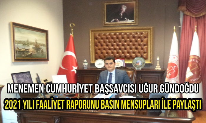 Menemen Cumhuriyet Başsavcısı Uğur Gündoğdu, 2021 yılı faaliyet raporunu basın mensupları ile paylaştı.