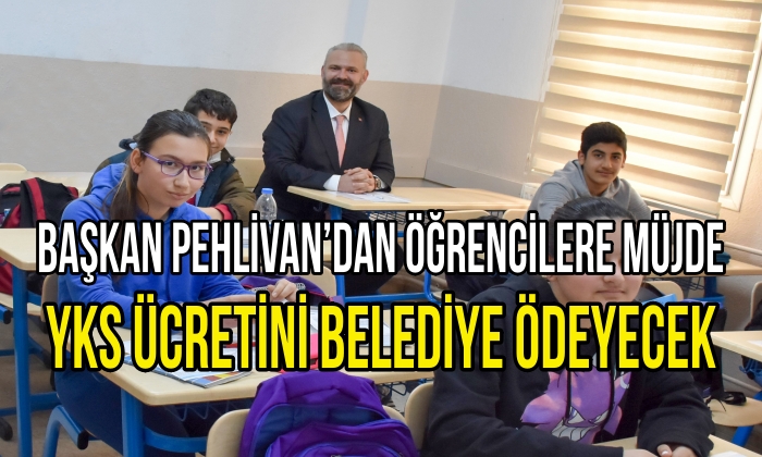 Başkan Pehlivan’dan öğrencilere müjde; YKS ücretini belediye ödeyecek