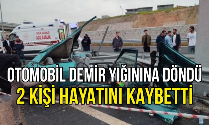 OTOMOBİL DEMİR YIĞININA DÖNDÜ: 2 KİŞİ HAYATINI KAYBETTİ