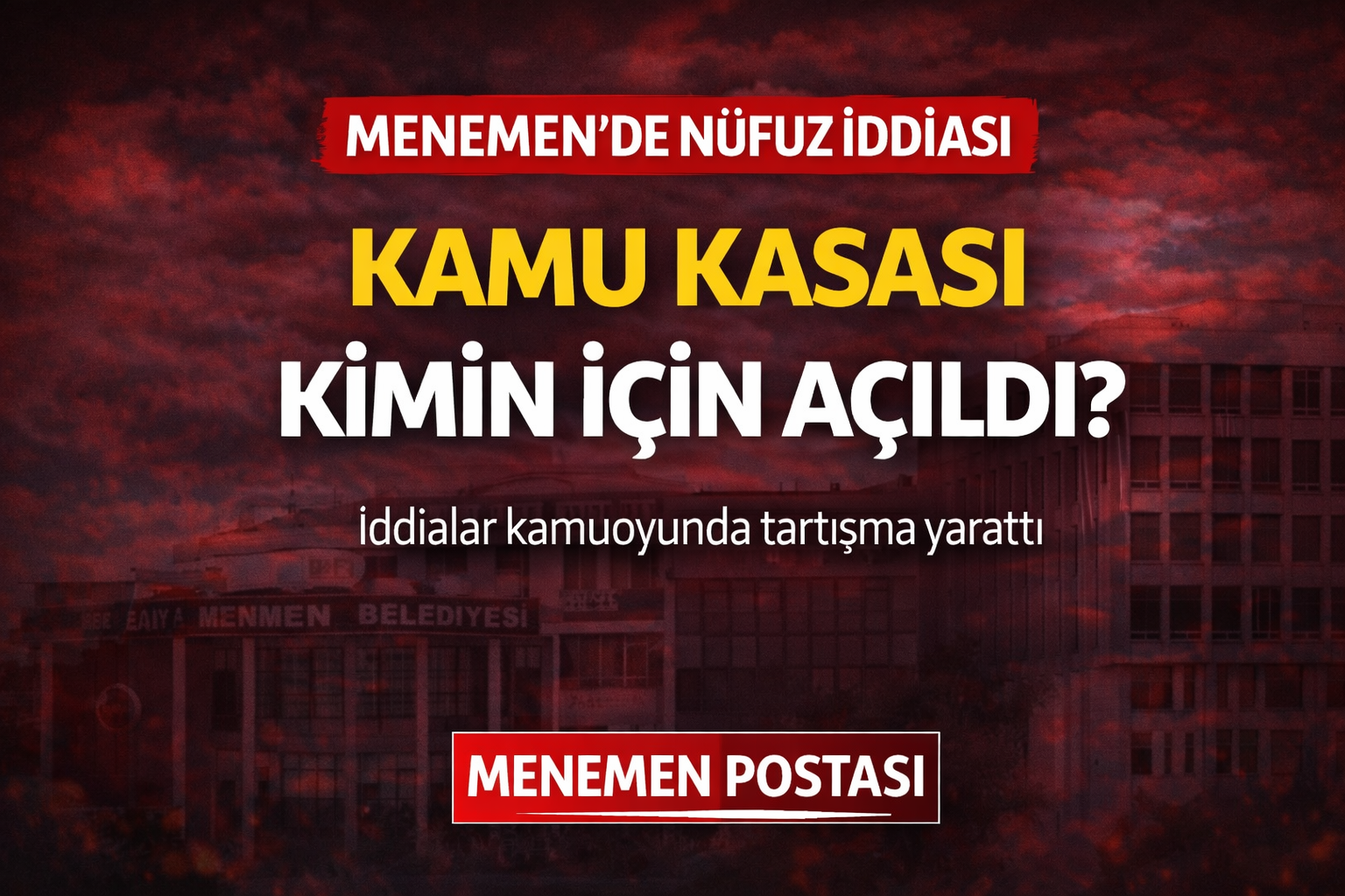 MENEMEN’DE NÜFUZ TİCARETİ İDDİASI: KAMU KASASI KİMİN İÇİN AÇILDI?1